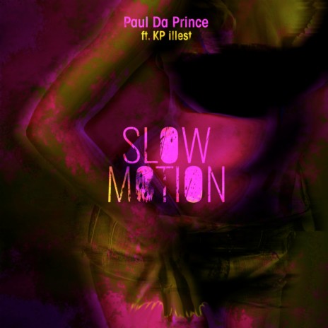 Slow Motion ft. KP Illest