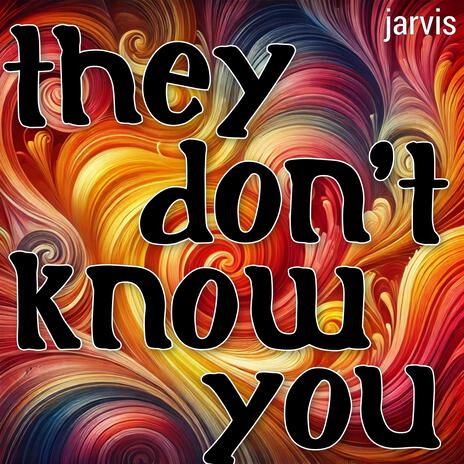 They Don't Know You | Boomplay Music