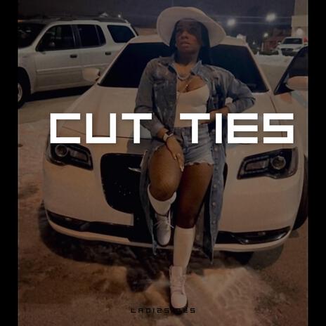 CUT TIES | Boomplay Music