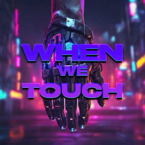 WHEN WE TOUCH