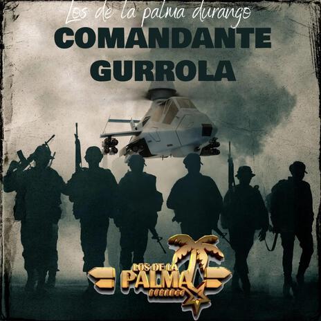 COMANDANTE GURROLA | Boomplay Music