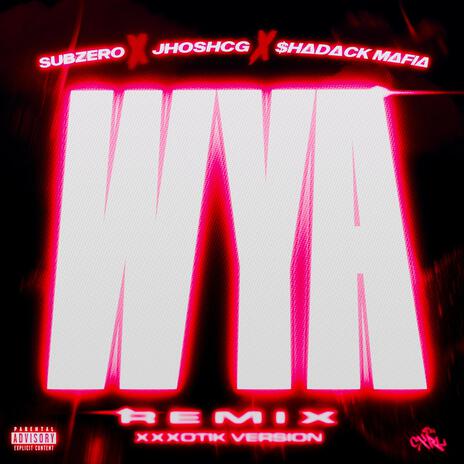 WYA (Xxx Version) ft. Jhosh cg Shadackmafia | Boomplay Music