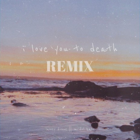 I Love You To Death (Mridul Kala Remix) ft. Mridul Kala | Boomplay Music