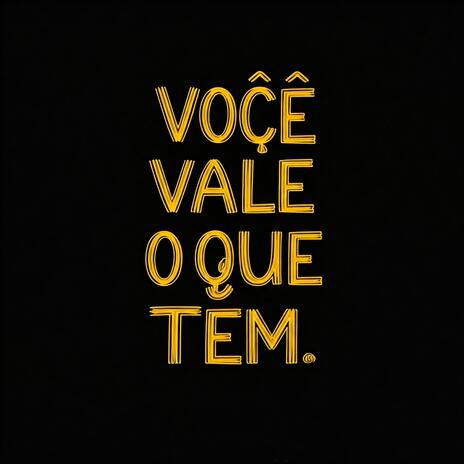 Você Vale O Que Tem | Boomplay Music