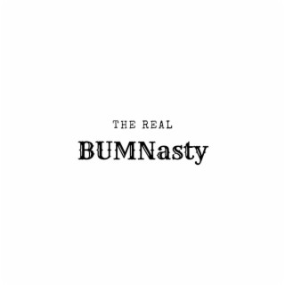 The Real BUMNasty