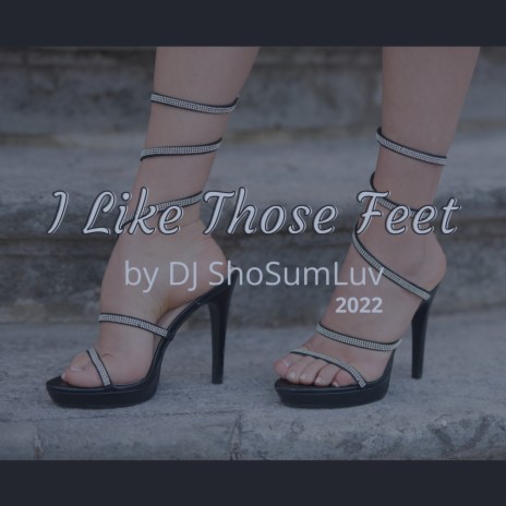I Like Those Feet | Boomplay Music