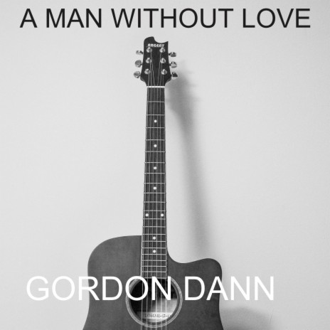 A Man Without Love | Boomplay Music