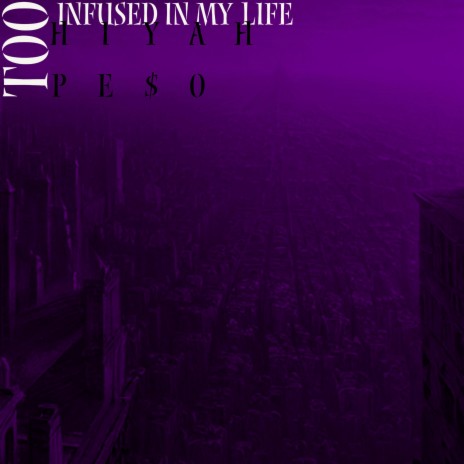 Too Infused In My Life | Boomplay Music