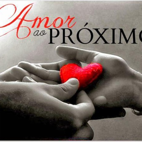 Amor ao Próximo | Boomplay Music