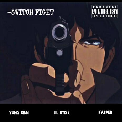 Switch Fight ft. YungSinn & Lil Kay | Boomplay Music