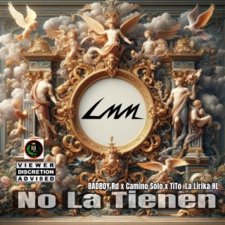 No La Tienen (BadBoy Rd x Camino Solo x Tito La Lirika HL)