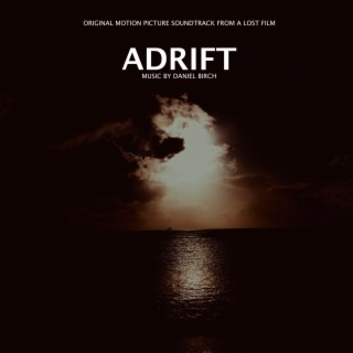 Adrift (Original Motion Picture Soundtrack From A Lost Film)