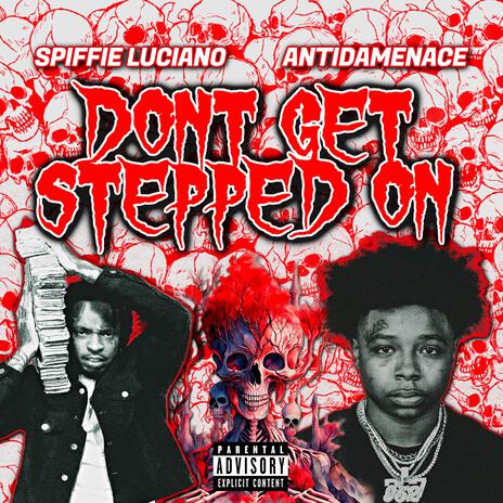 Don't Get Stepped On ft. Anti Da Menace | Boomplay Music