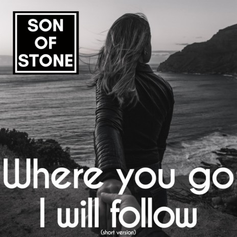 Where you go I will follow (short version)