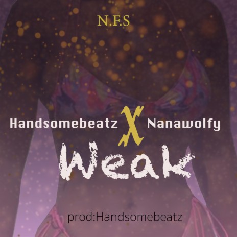 Weak ft. Nanawolfy | Boomplay Music