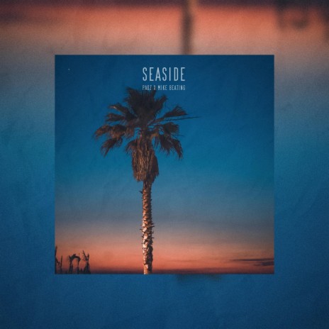 Seaside ft. Mike Beating | Boomplay Music