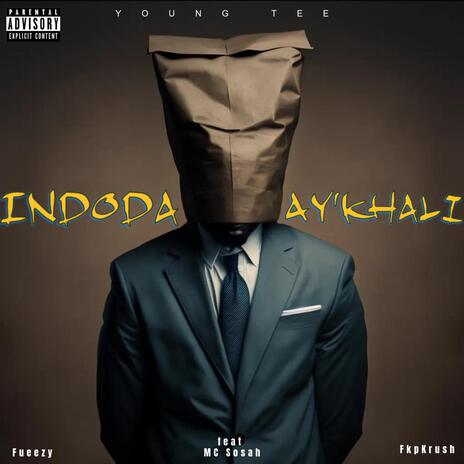 Indoda Ay'Khali ft. Fueezy, MC Sosah & Fkp Krush | Boomplay Music