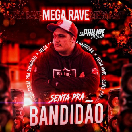 Mega Rave - Senta Pra Bandidão | Boomplay Music