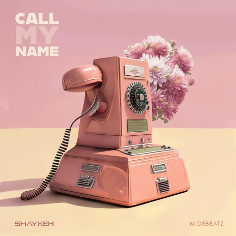 Call My Name ft. Midebeatz | Boomplay Music