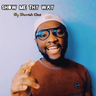 Show Me Thy Way lyrics | Boomplay Music