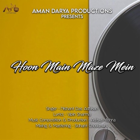 Hoon Main Maze Mein ft. Vipin Lyricist, Aditya Mishra & Nishant Das Adhikari | Boomplay Music