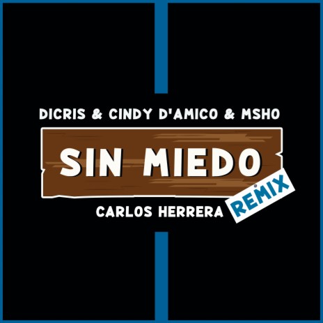 Sin Miedo (Carlos Herrera Remix) ft. Cindy D'Amico, Carlos Herrera Music & MSHO