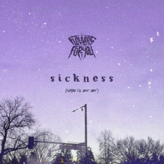 sickness (maybe i'll just quit) lyrics | Boomplay Music
