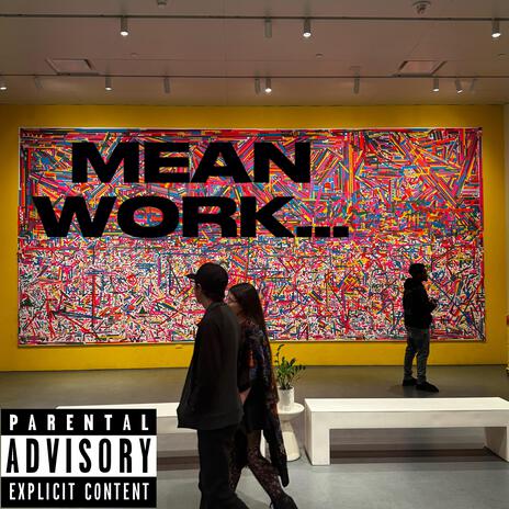 MEAN WORK | Boomplay Music