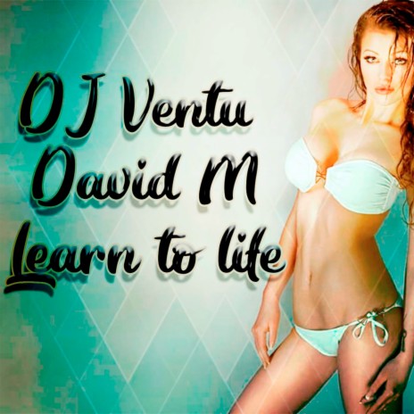 Learn To Life ft. Dj David M. | Boomplay Music