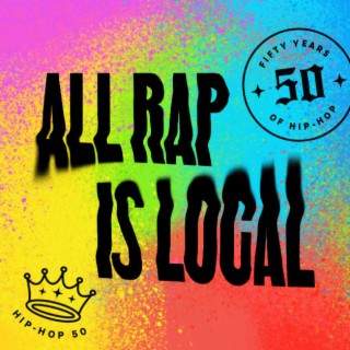 Hip-hop is 50. Its formula for global domination? Staying local