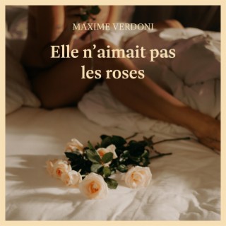 Elle n'aimait pas les roses