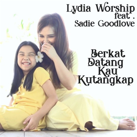 Berkat Datang Kau Kutangkap ft. Sadie Goodlove | Boomplay Music