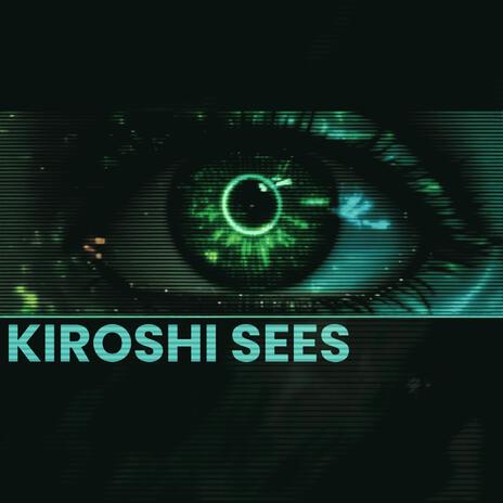 Kiroshi Sees | Boomplay Music