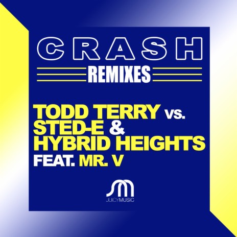 Crash (Robbie Rivera & DJ Rooster Extended Remix) ft. Sted-E & Hybrid Heights & Mr. V | Boomplay Music