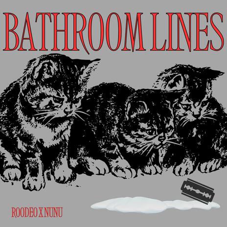 Bathroom Lines ft. Nunu | Boomplay Music