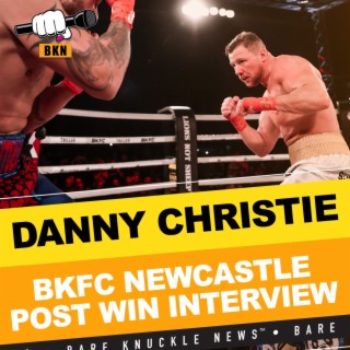 BKFC UK Newcastle - Danny Christie Is Pleased With His 1st Round TKO vs Godfrey | Bare Knuckle News™