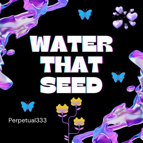 Water That Seed | Boomplay Music