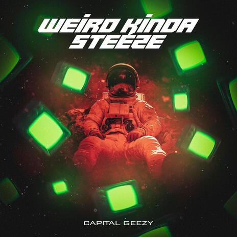 Weird Kinda Steeze | Boomplay Music