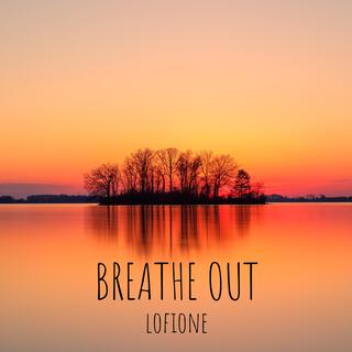 Breathe out