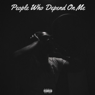 People Who Depend On Me lyrics | Boomplay Music