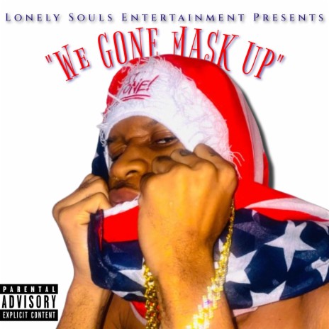 We Gone Mask Up | Boomplay Music