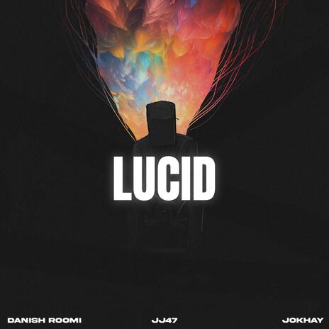 LUCID ft. Danish Roomi & Jokhay | Boomplay Music