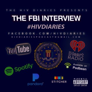 THE HIV DIARIES PODCAST - THE FBI INTERVIEW - [An HIV Diaries Update]