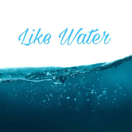 Like Water | Boomplay Music