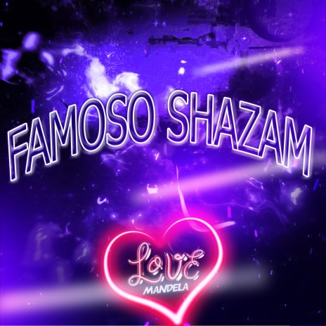 FAMOSO SHAZAM | Boomplay Music