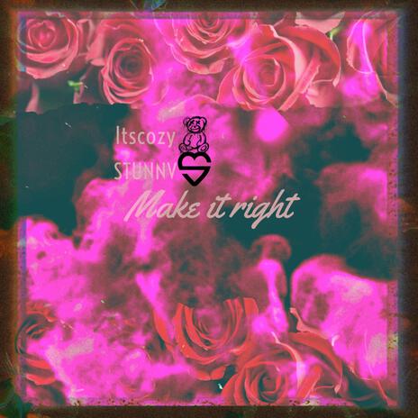 Make it right ft. Itscozy | Boomplay Music