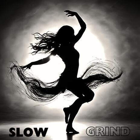 Slow Grind | Boomplay Music