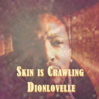 Skin Is Crawling