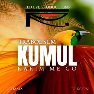 Kumul Karim Me Go lyrics | Boomplay Music