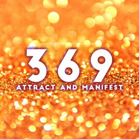Attract and Manifest (Nikola Tesla 369 Hz)